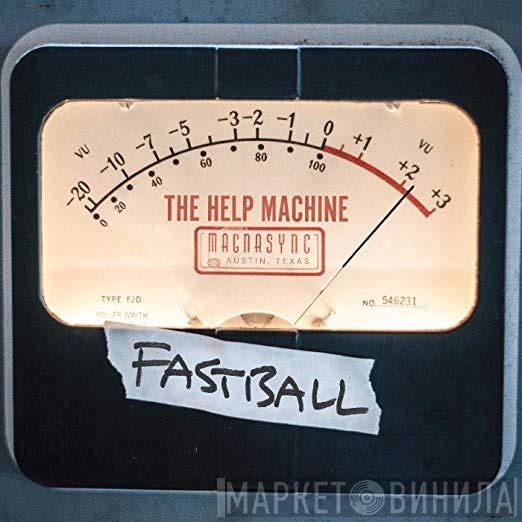 Fastball - The Help Machine