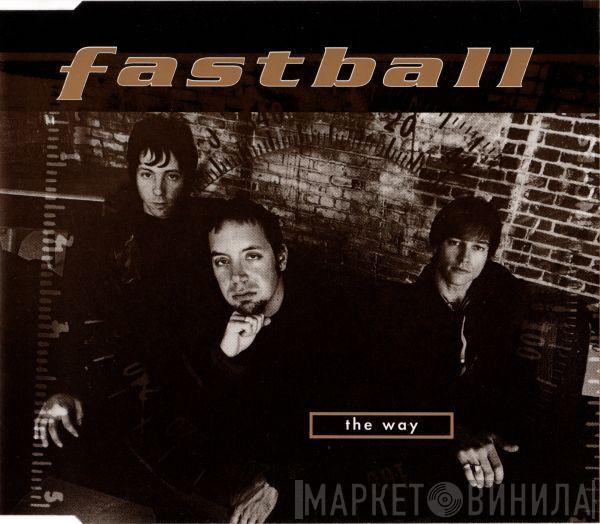  Fastball  - The Way