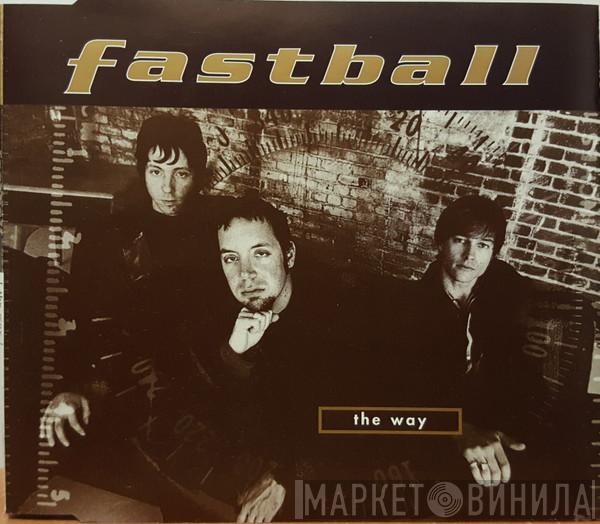  Fastball  - The Way