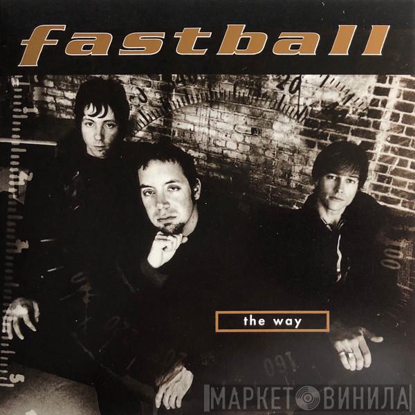  Fastball  - The Way