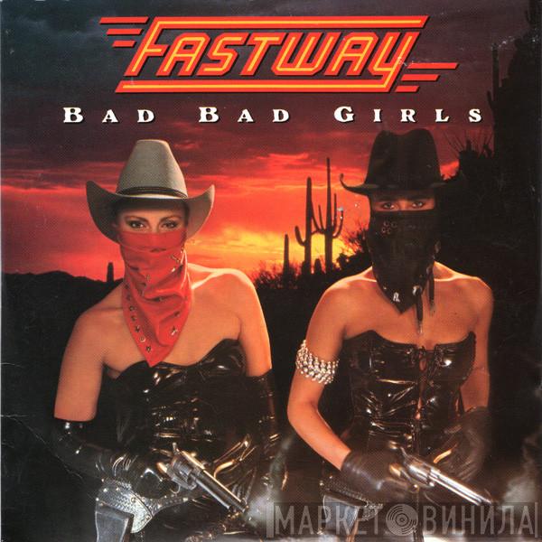  Fastway   - Bad Bad Girls