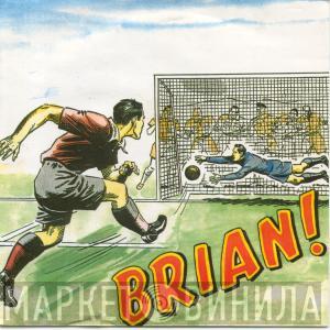 Fat And Frantic - Brian!