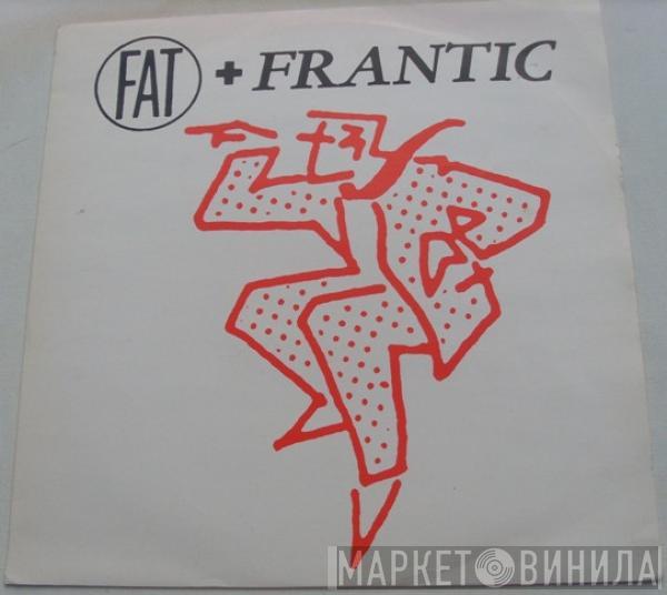 Fat And Frantic - Last Night My Wife Hoovered My Head