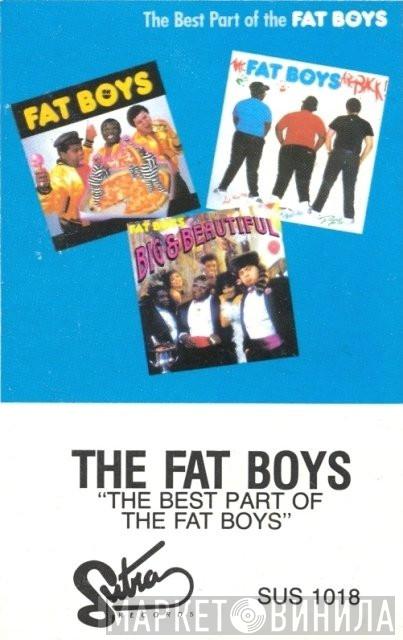  Fat Boys  - The Best Part Of The Fat Boys
