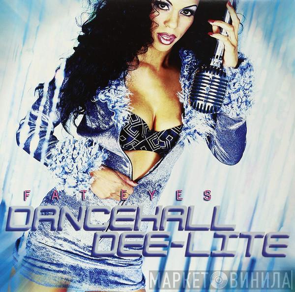  - Fat Eyes Dancehall Dee-Lite