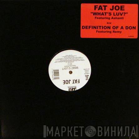  Fat Joe  - What's Luv? / Definition Of A Don