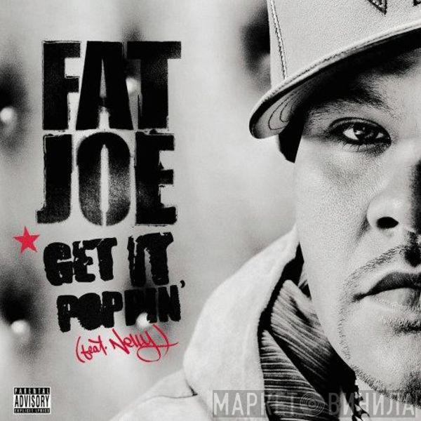 Fat Joe, Nelly - Get It Poppin'