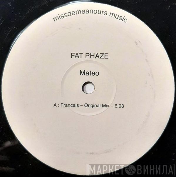 Fat Phaze - Mateo