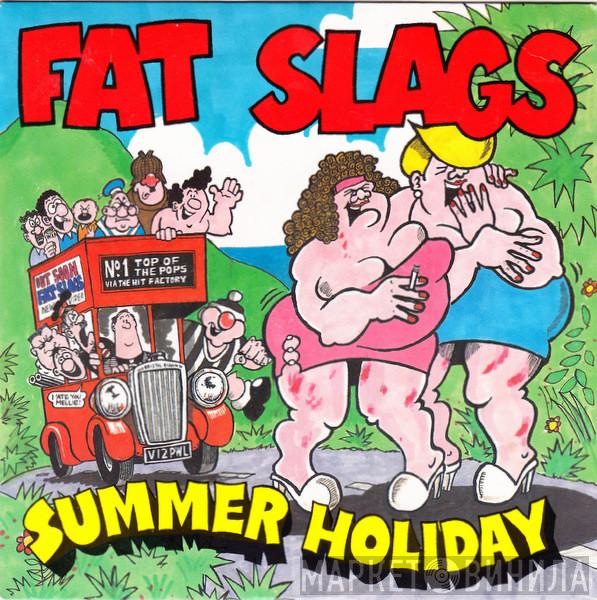 Fat Slags - Summer Holiday