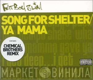  Fatboy Slim  - Song For Shelter / Ya Mama