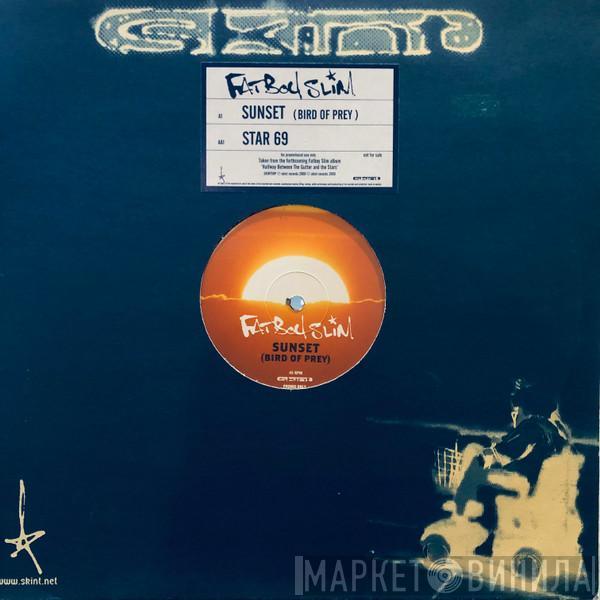  Fatboy Slim  - Sunset (Bird Of Prey) / Star 69