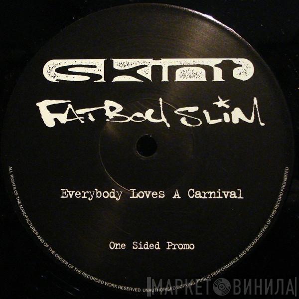  Fatboy Slim  - Everybody Loves A Carnival
