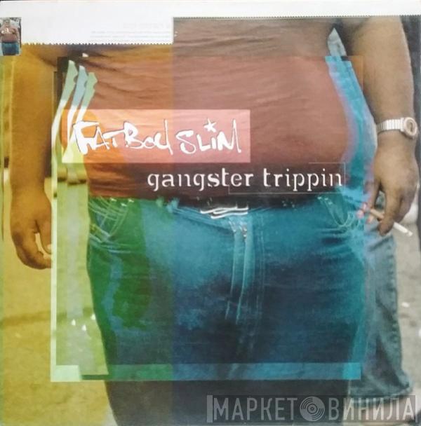  Fatboy Slim  - Gangster Trippin