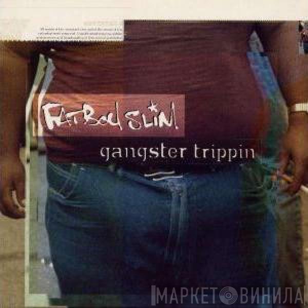  Fatboy Slim  - Gangster Trippin