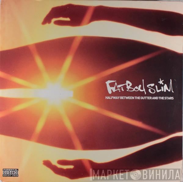  Fatboy Slim  - Halfway Between The Gutter And The Stars