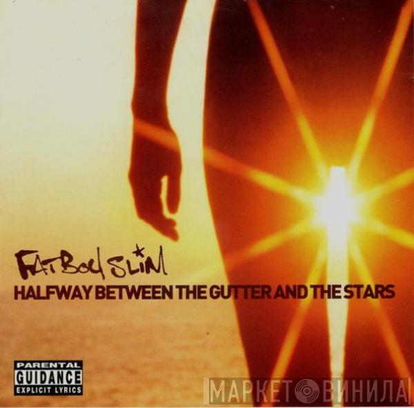  Fatboy Slim  - Halfway Between The Gutter And The Stars