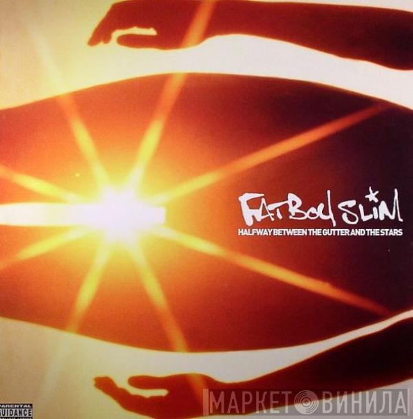  Fatboy Slim  - Halfway Between The Gutter And The Stars