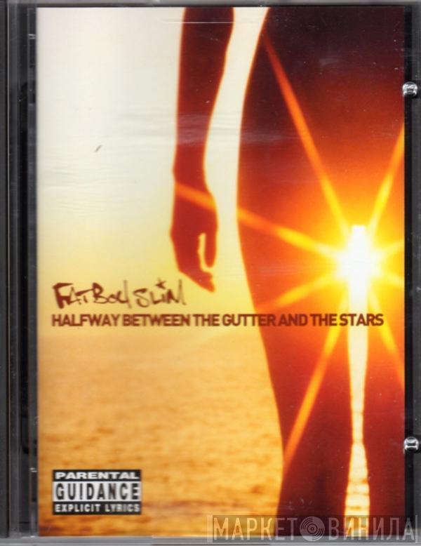  Fatboy Slim  - Halfway Between The Gutter And The Stars