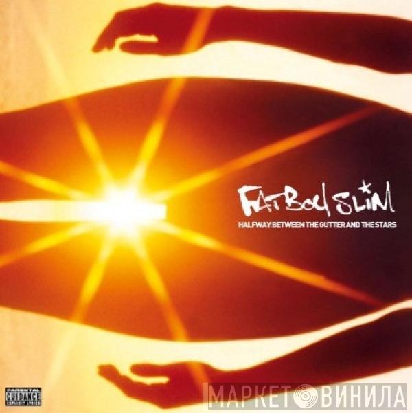 Fatboy Slim - Halfway Between The Gutter And The Stars