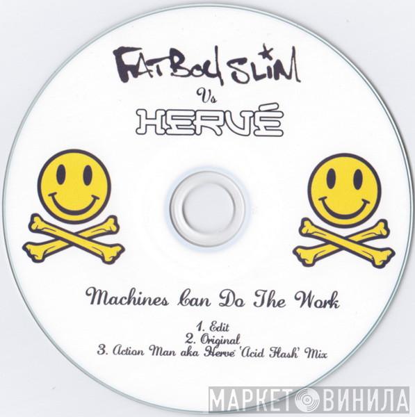 Fatboy Slim, Hervé - Machines Can Do The Work