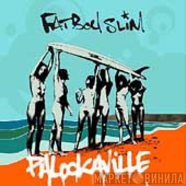  Fatboy Slim  - Palookaville