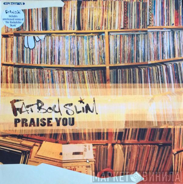 Fatboy Slim - Praise You