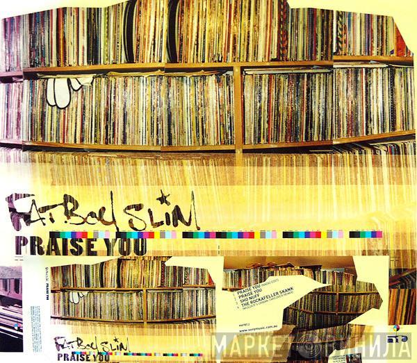  Fatboy Slim  - Praise You