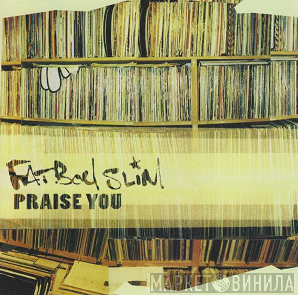  Fatboy Slim  - Praise You