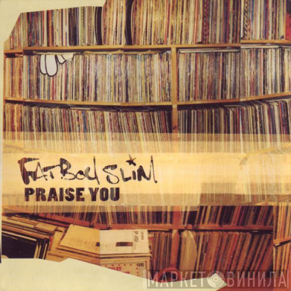  Fatboy Slim  - Praise You
