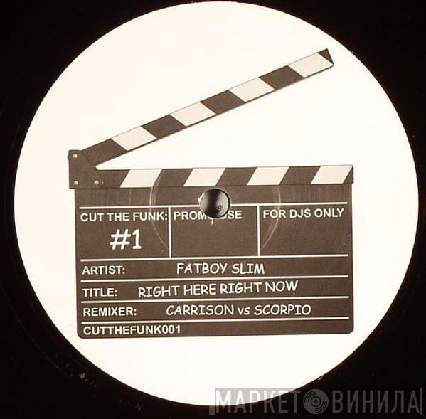 Fatboy Slim - Right Here Right Now (Carrison Vs Scorpio Remix)