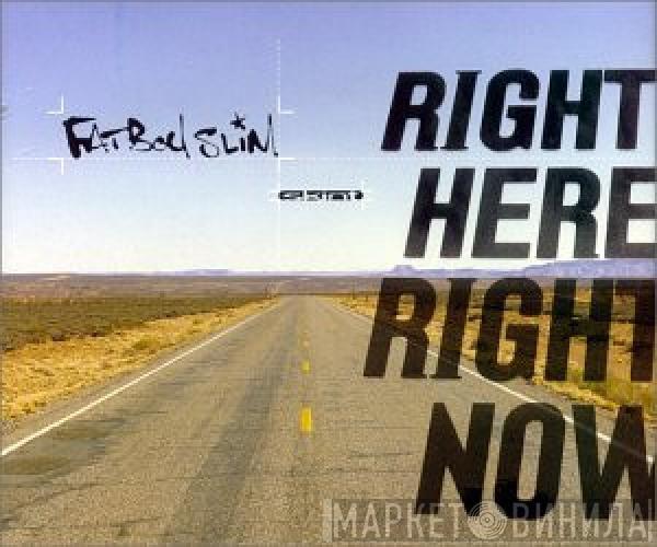 Fatboy Slim - Right Here, Right Now