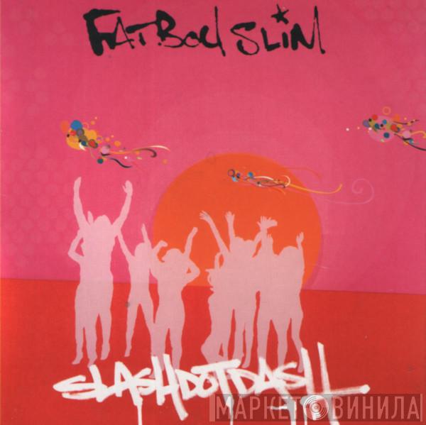 Fatboy Slim - Slash Dot Dash