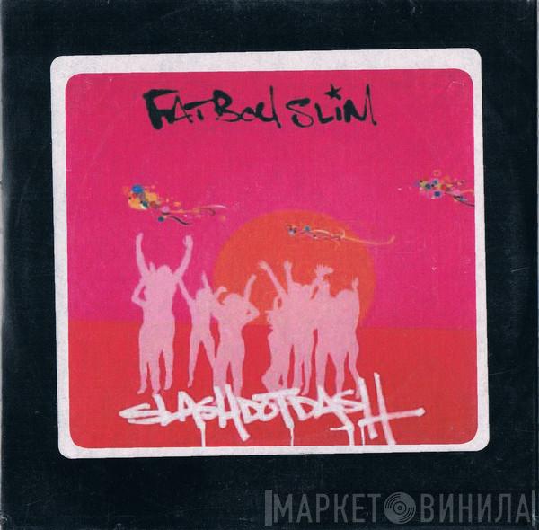  Fatboy Slim  - Slash Dot Dash