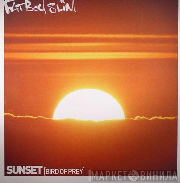  Fatboy Slim  - Sunset (Bird Of Prey)