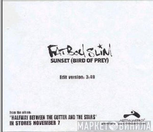  Fatboy Slim  - Sunset (Bird Of Prey)