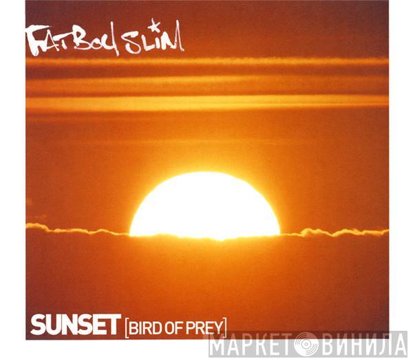  Fatboy Slim  - Sunset (Bird Of Prey)