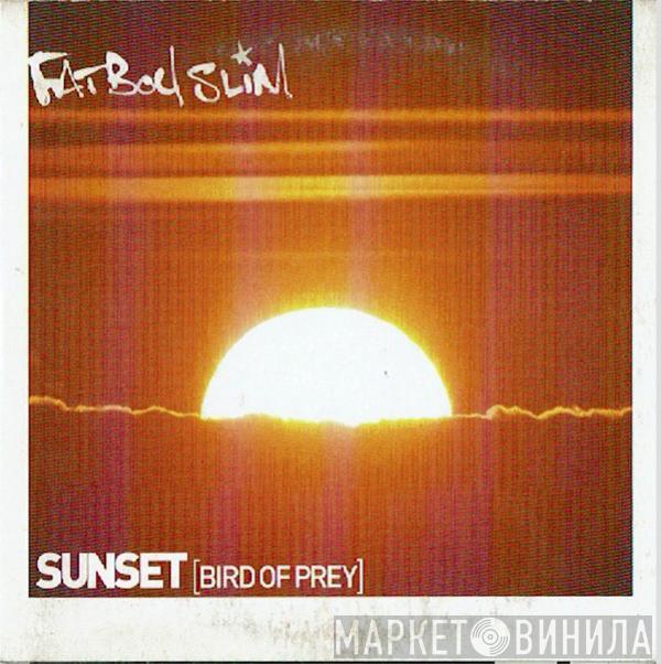  Fatboy Slim  - Sunset (Bird Of Prey)