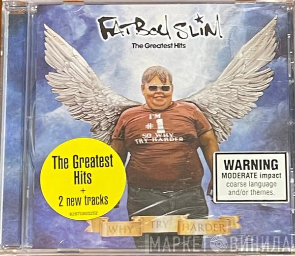  Fatboy Slim  - The Greatest Hits (Why Try Harder)