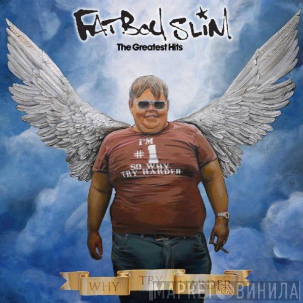  Fatboy Slim  - The Greatest Hits (Why Try Harder)