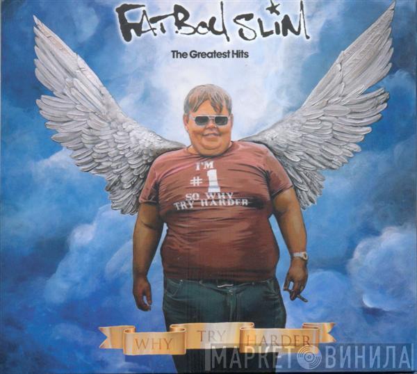  Fatboy Slim  - The Greatest Hits - Why Try Harder