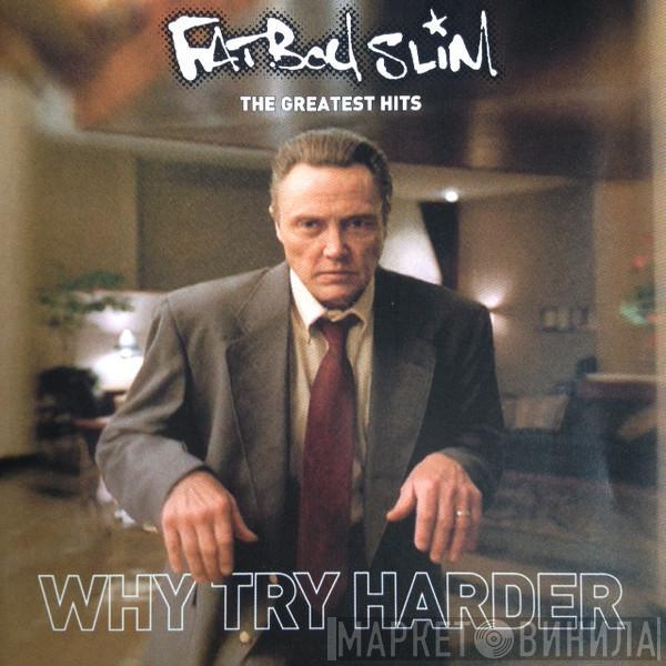  Fatboy Slim  - The Greatest Hits - Why Try Harder