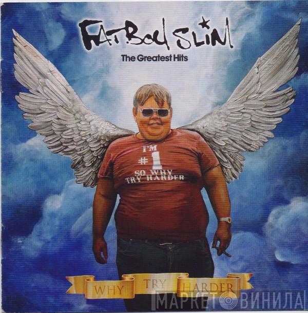  Fatboy Slim  - The Greatest Hits - Why Try Harder