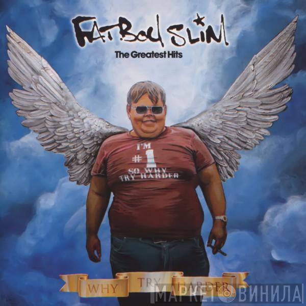  Fatboy Slim  - The Greatest Hits - Why Try Harder
