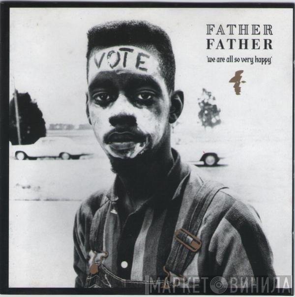 Father Father - We Are All So Very Happy
