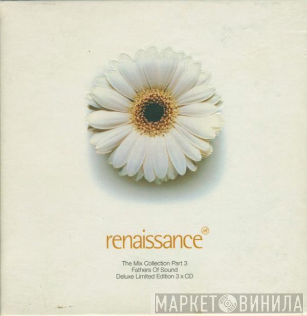  Fathers Of Sound  - Renaissance: The Mix Collection Part 3