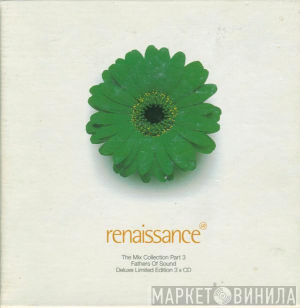  Fathers Of Sound  - Renaissance: The Mix Collection Part 3