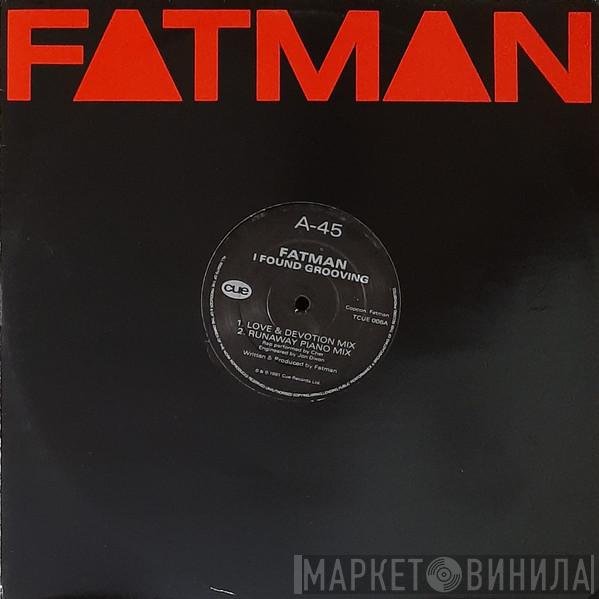 Fatman - I Found Grooving