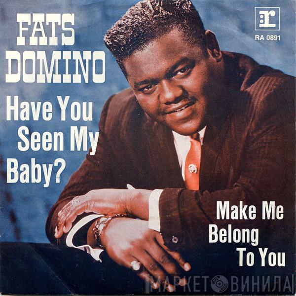  Fats Domino  - Have You Seen My Baby? / Make Me Belong To You