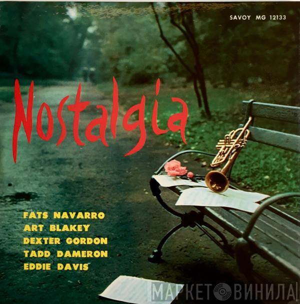 , Fats Navarro , Art Blakey , Dexter Gordon , Tadd Dameron  Eddie "Lockjaw" Davis  - Nostalgia (Fats Navarro Memorial No. 2)