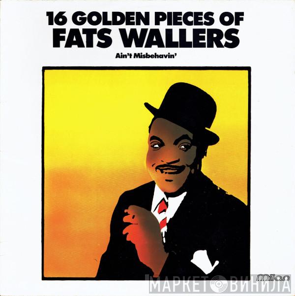 Fats Waller - 16 Golden Pieces Of Fats Wallers (Ain't Misbehavin')